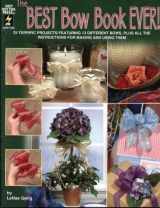 9781562318222-1562318225-The Best Bow Book Ever! 25 Terrific Projects Featuring 13 Different Bows By Lenae Gerig