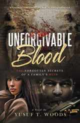 9781734340600-1734340606-Unforgivable Blood: The Forgotten Secrets of A Family's Ruin