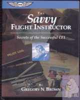 9781560272960-1560272961-The Savvy Flight Instructor (Kindle edition): Secrets of the Successful CFI (ASA Training Manuals)