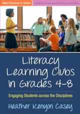 9781462529940-1462529941-Literacy Learning Clubs in Grades 4-8: Engaging Students across the Disciplines (Best Practices in Action Series)