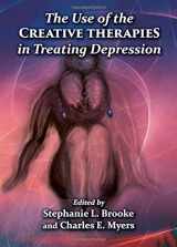 9780398081485-0398081484-The Use of the Creative Therapies in Treating Depression