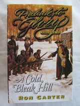 9781573459563-1573459569-A Cold Bleak Hill (Prelude to Glory, Vol. 5)