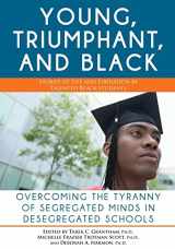 9781618210296-1618210297-The Young, Triumphant, and Black: Overcoming the Tyranny of Segregated Minds in Desegregated Schools