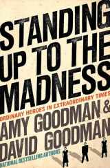 9781401309893-1401309895-Standing Up to the Madness: Ordinary Heroes in Extraordinary Times
