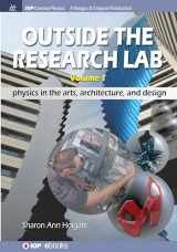 9781681744681-1681744686-Outside the Research Lab, Volume 1: Physics in the Arts, Architecture and Design (Iop Concise Physics)