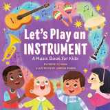 9781638787365-1638787360-Let's Play an Instrument: A Music Book for Kids