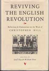 9780860911944-0860911942-Reviving the English Revolution: Reflections and Elaborations on the Work of Christopher Hill