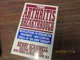 9780871316905-0871316900-The Arthritis Breakthrough: NIH Clinical Trials of the New MIRA Therapy: How They Happened; What They Mean To You!