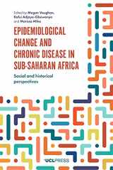 9781787357068-1787357066-Epidemiological Change and Chronic Disease in Sub-Saharan Africa: Social and Historical Perspectives
