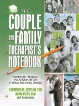 9781138129566-1138129569-The Couple and Family Therapist's Notebook: Homework, Handouts, and Activities for Use in Marital and Family Therapy (Haworth Practical Practice in Mental Health)