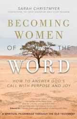 9781594718779-1594718776-Becoming Women of the Word: How to Answer God's Call with Purpose and Joy