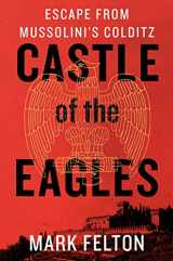 9781250095855-1250095859-Castle of the Eagles: Escape from Mussolini's Colditz