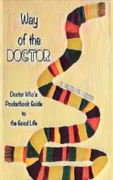9781544298054-1544298056-Way of the Doctor: Doctor Who's Pocketbook Guide to the Good Life