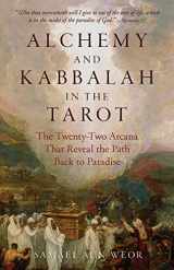 9781943358168-1943358168-Alchemy and Kabbalah in the Tarot: The Twenty-Two Arcana that Reveal The Path to Paradise
