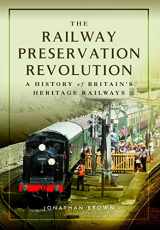 9781473891173-1473891175-The Railway Preservation Revolution: A History of Britain's Heritage Railways