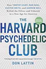 9780061655944-0061655945-The Harvard Psychedelic Club: How Timothy Leary, Ram Dass, Huston Smith, and Andrew Weil Killed the Fifties and Ushered in a New Age for America