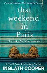 9781734573701-1734573708-That Weekend in Paris (Take Me There)