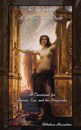 9781984339430-1984339435-At the Gates of Dawn and Dusk: A Devotional for Aurora, Eos, and the Hesperides