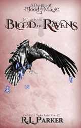 9781736622131-1736622137-Bathed in the Blood of Ravens (A Destiny of Blood & Magic)