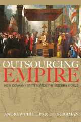 9780691206196-0691206198-Outsourcing Empire: How Company-States Made the Modern World
