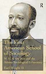 9781472467003-1472467000-The First American School of Sociology: W.E.B. Du Bois and the Atlanta Sociological Laboratory