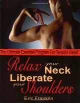 9780871272485-0871272482-Relax Your Neck, Liberate Your Shoulders: The Ultimate Exercise Program for Tension Relief
