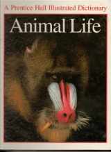 9780136817192-013681719X-Animal Life (The Prentice Hall Illustrated Dictionary)