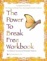 9780984892310-0984892311-The Power to Break Free Workbook: For Victims & Survivors of Domestic Violence