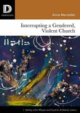 9781506431598-1506431593-Interrupting a Gendered, Violent Church (Dispatches)