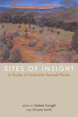 9780870817441-0870817442-Sites of Insight: A Guide to Colorado Sacred Places