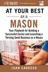 9781510743991-1510743995-At Your Best as a Mason: Your Playbook for Building a Successful Career and Launching a Thriving Small Business as a Mason (At Your Best Playbooks)