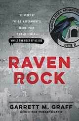 9781476735405-1476735409-Raven Rock: The Story of the U.S. Government's Secret Plan to Save Itself--While the Rest of Us Die