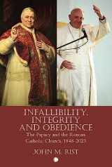 9780227179390-0227179390-Infallibility, Integrity and Obedience: The Papacy and the Roman Catholic Church, 1848-2023