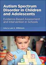 9781433816154-1433816156-Autism Spectrum Disorder in Children and Adolescents: Evidence-Based Assessment and Intervention in Schools (Division 16: Applying Psychology in the Schools)