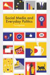 9780745691350-0745691358-Social Media and Everyday Politics