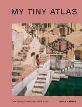 9780399582264-0399582266-My Tiny Atlas: Our World Through Your Eyes