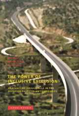9781890951924-1890951927-The Power of Inclusive Exclusion: Anatomy of Israeli Rule in the Occupied Palestinian Territories (Mit Press)