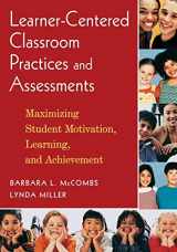 9781412926911-1412926912-Learner-Centered Classroom Practices and Assessments: Maximizing Student Motivation, Learning, and Achievement
