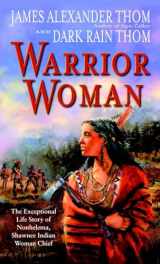 9780345445551-0345445554-Warrior Woman: The Exceptional Life Story of Nonhelema, Shawnee Indian Woman Chief