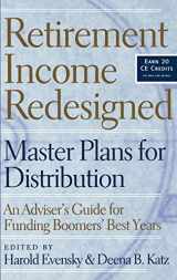 9781576601891-1576601897-Retirement Income Redesigned: Master Plans for Distribution -- An Adviser's Guide for Funding Boomers' Best Years
