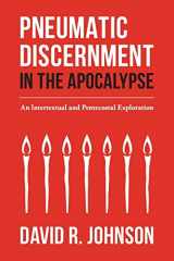 9781935931683-1935931687-Pneumatic Discernment in the Apocalypse: An Intertextual and Pentecostal Exploration