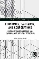 9780367895563-0367895560-Economics, Capitalism, and Corporations: Contradictions of Corporate Law, Economics, and the Theory of the Firm (The Economics of Legal Relationships)