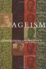 9780262640572-0262640570-Ageism: Stereotyping And Prejeduce Against Older Persons