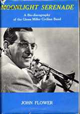 9780870001611-0870001612-Moonlight Serenade: A Bio-discography of the Glenn Miller Civilian Band