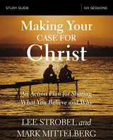 9780310095132-0310095131-Making Your Case for Christ Bible Study Guide: An Action Plan for Sharing What you Believe and Why
