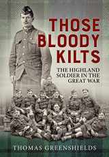 9781915113085-1915113083-Those Bloody Kilts: The Highland Soldier in the Great War