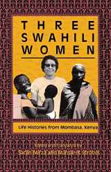 9780253288547-0253288541-Three Swahili Women: Life Histories from Mombasa, Kenya