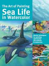9781633220881-1633220885-The Art of Painting Sea Life in Watercolor: Master techniques for painting spectacular sea animals in watercolor (Collector's Series)
