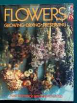 9780517612040-0517612046-Flowers: Growing, Drying, Preserving
