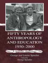9780805834956-0805834958-Fifty Years of Anthropology and Education, 1950-2000: A Spindler Anthology